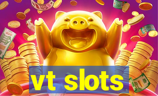vt slots